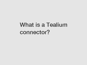 What is a Tealium connector?