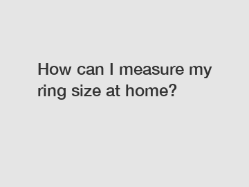 How can I measure my ring size at home?