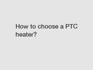 How to choose a PTC heater?