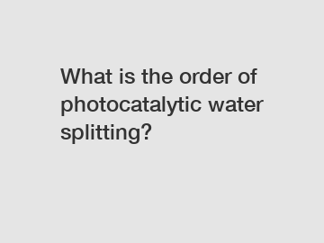 What is the order of photocatalytic water splitting?