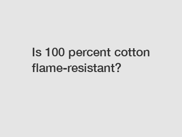 Is 100 percent cotton flame-resistant?