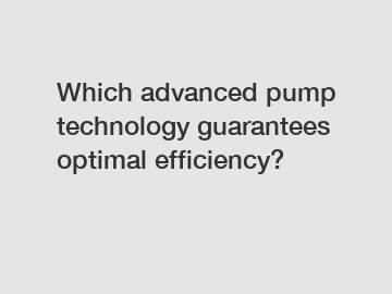 Which advanced pump technology guarantees optimal efficiency?