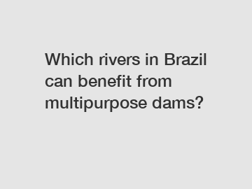 Which rivers in Brazil can benefit from multipurpose dams?