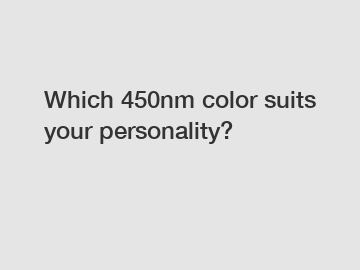 Which 450nm color suits your personality?