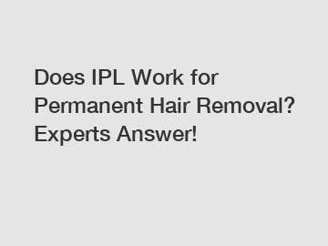 Does IPL Work for Permanent Hair Removal? Experts Answer!