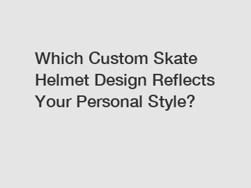 Which Custom Skate Helmet Design Reflects Your Personal Style?