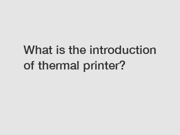 What is the introduction of thermal printer?