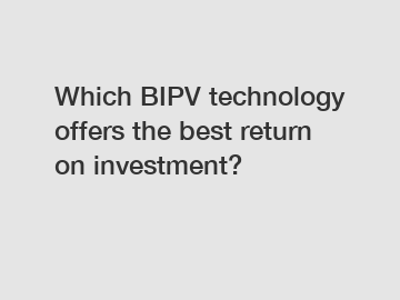 Which BIPV technology offers the best return on investment?