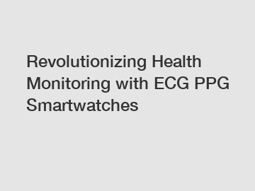 Revolutionizing Health Monitoring with ECG PPG Smartwatches