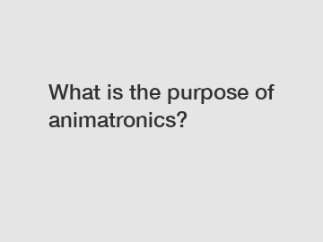 What is the purpose of animatronics?