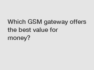Which GSM gateway offers the best value for money?