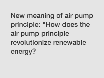 New meaning of air pump principle: 