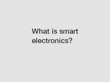 What is smart electronics?