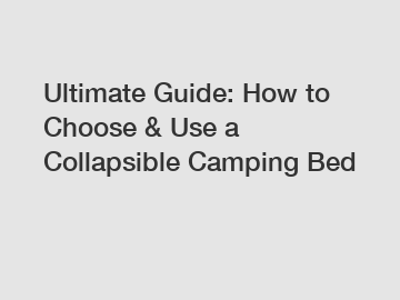 Ultimate Guide: How to Choose & Use a Collapsible Camping Bed