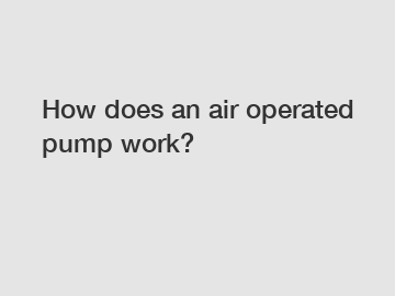How does an air operated pump work?