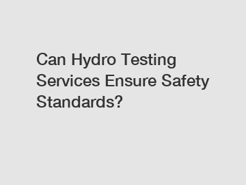 Can Hydro Testing Services Ensure Safety Standards?