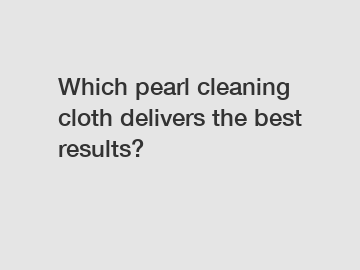 Which pearl cleaning cloth delivers the best results?