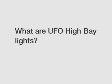What are UFO High Bay lights?