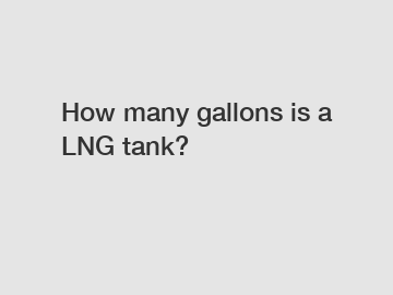 How many gallons is a LNG tank?