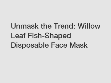 Unmask the Trend: Willow Leaf Fish-Shaped Disposable Face Mask
