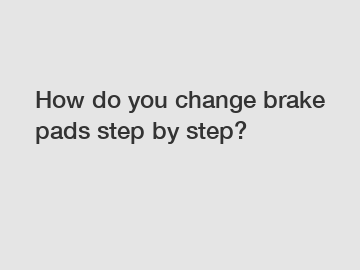 How do you change brake pads step by step?