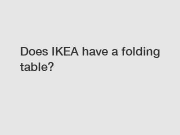Does IKEA have a folding table?