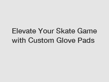 Elevate Your Skate Game with Custom Glove Pads