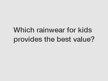 Which rainwear for kids provides the best value?