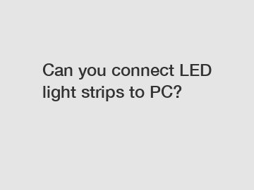 Can you connect LED light strips to PC?
