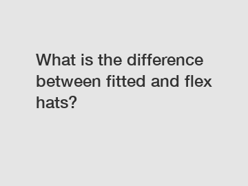 What is the difference between fitted and flex hats?