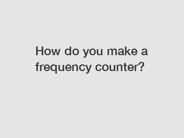 How do you make a frequency counter?
