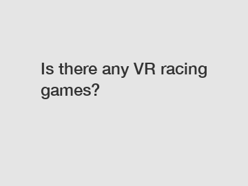 Is there any VR racing games?